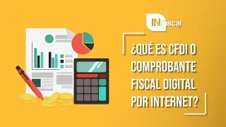 ¿Qué es CFDI o Comprobante Fiscal Digital por Internet? | INFiscal