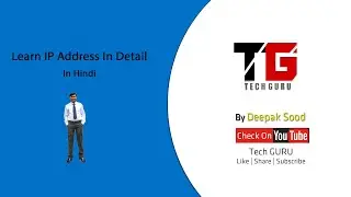 Learn IP Address In Easiest Way With Examples In Hindi By Deepak Sood || Video- 5 || Tech GURU