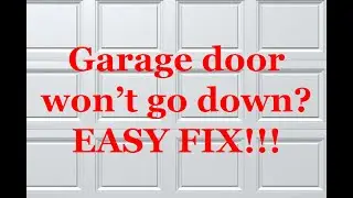 Garage door wont go down trouble (sunny) Simple $15 Fix
