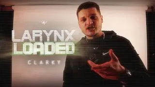 Larynx Loaded - Clarky