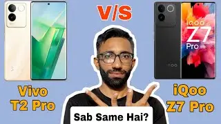 Vivo T2 Pro vs iQoo Z7 Pro - Comparison Video, Konsa Kharide ?