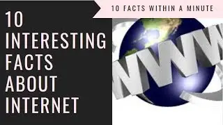 Interesting Facts About Internet - 10 Facts Within a Minute