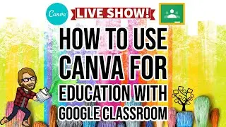 How to Use Canva for Education with Google Classroom