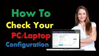 How to check PC or Laptop Configuration!Tutorial for Check Configuration of PC/Laptop Windows PC 10!