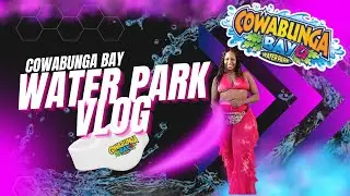 Cowabunga Bay Water Park Vlog 2