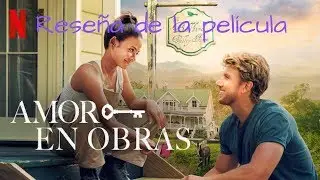 Reseña de la pelicula amor en obras de netflix
