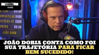 JOÃO DORIA CONTA COMO FOI SUA TRAJETÓRIA PARA FICAR BEM SUCEDIDO!