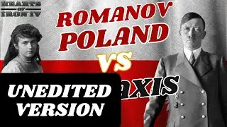 Romanov Poland VS The Axis: Berlin Or War!(UNEDITED VERSION) | HOI4 Unedited Videos