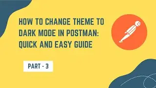 How to Change Theme to Dark Mode in Postman: Quick and Easy Guide