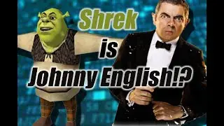 When the Shrek is Johnny English?!