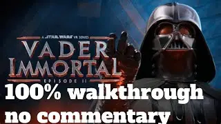 Vader Immortal Episode 2 (100% walkthrough no commentary)