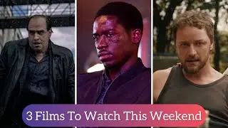 3 Films To Watch This Weekend