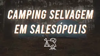 Camping selvagem em Salesópolis - SP