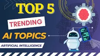 5 Trending AI Topics on YouTube and Google! 🔥🚀