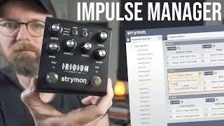 Strymon Iridium Impulse Manager: Tips and Tricks with IR's.