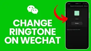 How to Change Ringtone on Wechat 2024?