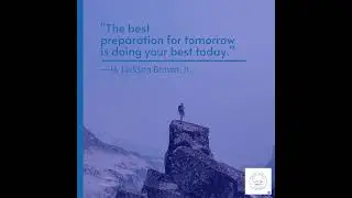 "The best preparation for tomorrow is doing your best today."