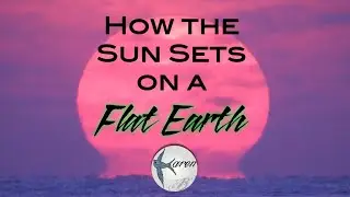 How the Sun Sets on a Flat Earth