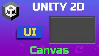 Unity 2D: Creating User Interface | Part 02 | Canvas