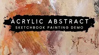 Acrylic Abstract Sketchbook Painting Demo 