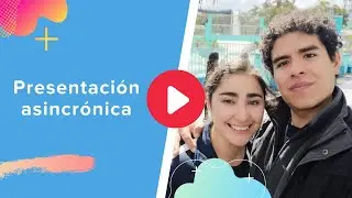 Lección 10 - Presentación asincrónica | Canva