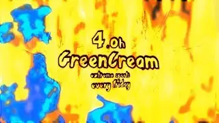 INTRODUCING: greencream 4.oh no (quarter life crisis)