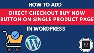 PCODE | WORDPRESS TUTORIAL | How To Add Direct Checkout Buy Now Button on Single Product Page