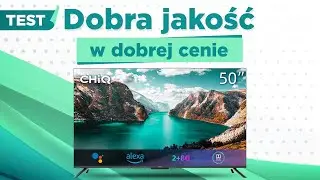 Telewizor za 1499 zł - ChiQ U50G7PF - TV z DOBRYM obrazem