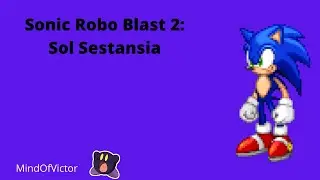 Sonic Robo Blast 2: Sol Sestancia -w/ Adventure Sonic