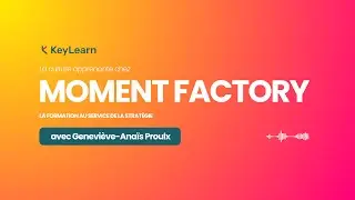 KeyLearn x Moment Factory avec Geneviève-Anaïs Proulx (partie 1)