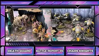 INFORME BATALLA DÉCIMA! W40K nº86: DEATH GUARD vs CHAOS KNIGHTS  Informe batalla en español. Jor.VII