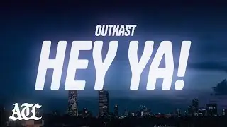 OutKast - Hey Ya! (Lyrics)