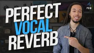 How To Manipulate Reverb Plugins To Get The Perfect Vocal Reverb