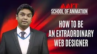 How To Become a Web Designer | AAFT University | Animation | Admissions Open | Call: 18001026066