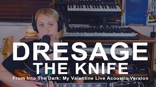 My Valentine - The Knife (Live Acoustic Version) by Dresage OFFICIAL VIDEO