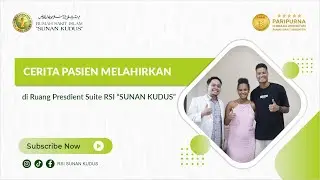 Cerita Pasien Melahirkan di Ruang President Suite RSI SUNAN KUDUS 