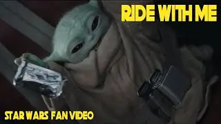 The Mandalorian Star Wars Fan Video - Ride With Me - Featuring Grogu aka Baby Yoda