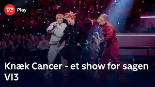 Knæk Cancer - et show for sagen | VI3 | TV 2 Play