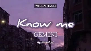 GEMINI - Know Me Lyrics + مترجمة للعربية Do you know the fight To keep you by my side