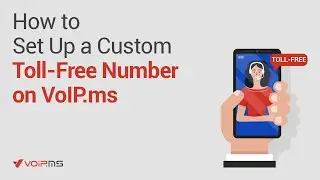 How to Set Up a Custom Toll-Free Number on VoIP.ms