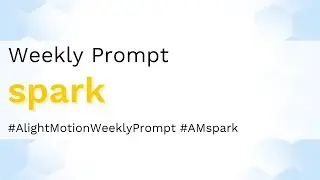 Spark - Alight Motion Weekly Prompt