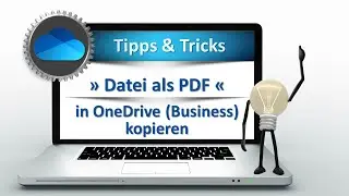 Zaubern mit OneDrive » Datei als PDF in OneDrive (Business) kopieren «