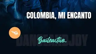 COLOMBIA, MI ENCANTO I BAILEACTIVO