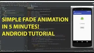 5 Minute Video Series - Episode 9 - Simple Fade Animation In Android Studio