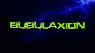 Bubulaxion Intro By NeonGFX
