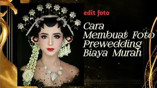 Cara Foto Prewedding Biaya Murah | Edit Foto Prewed | Edit Foto Pernikahan