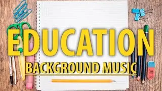 Background music for educational videos / educational music background