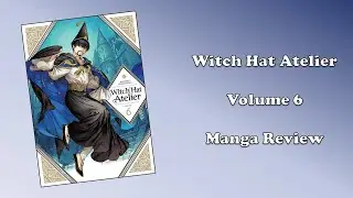 Witch Hat Atelier - Volume 6 (Manga Review)