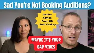 Sad You're Not Booking Auditions? Maybe It's Your Bad Vibes.