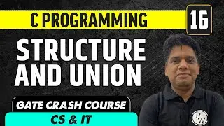 C Programming 16 | Structure and Union | CS & IT | GATE Crash Course